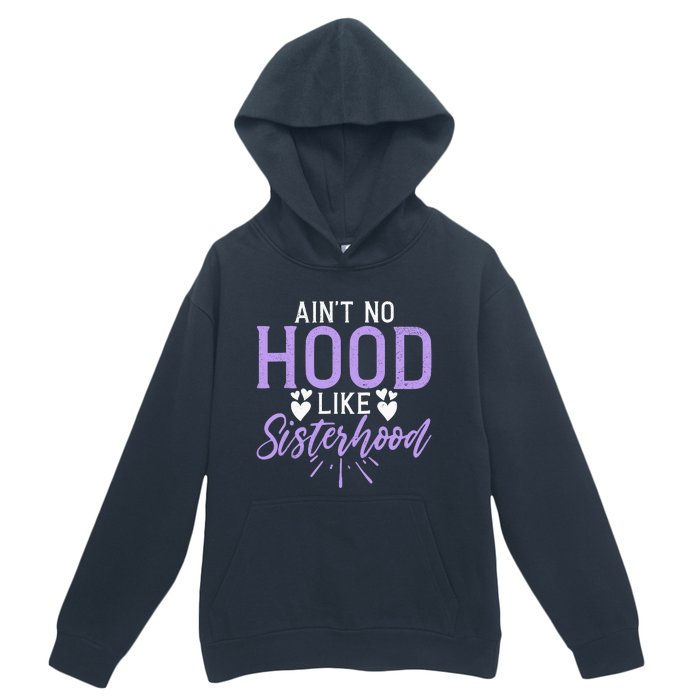 Aint No Hood Like Sisterhood Sister Urban Pullover Hoodie