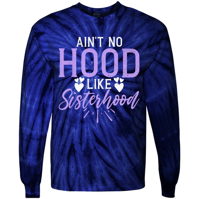 Aint No Hood Like Sisterhood Sister Tie-Dye Long Sleeve Shirt