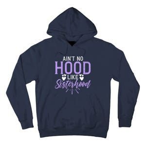 Aint No Hood Like Sisterhood Sister Tall Hoodie