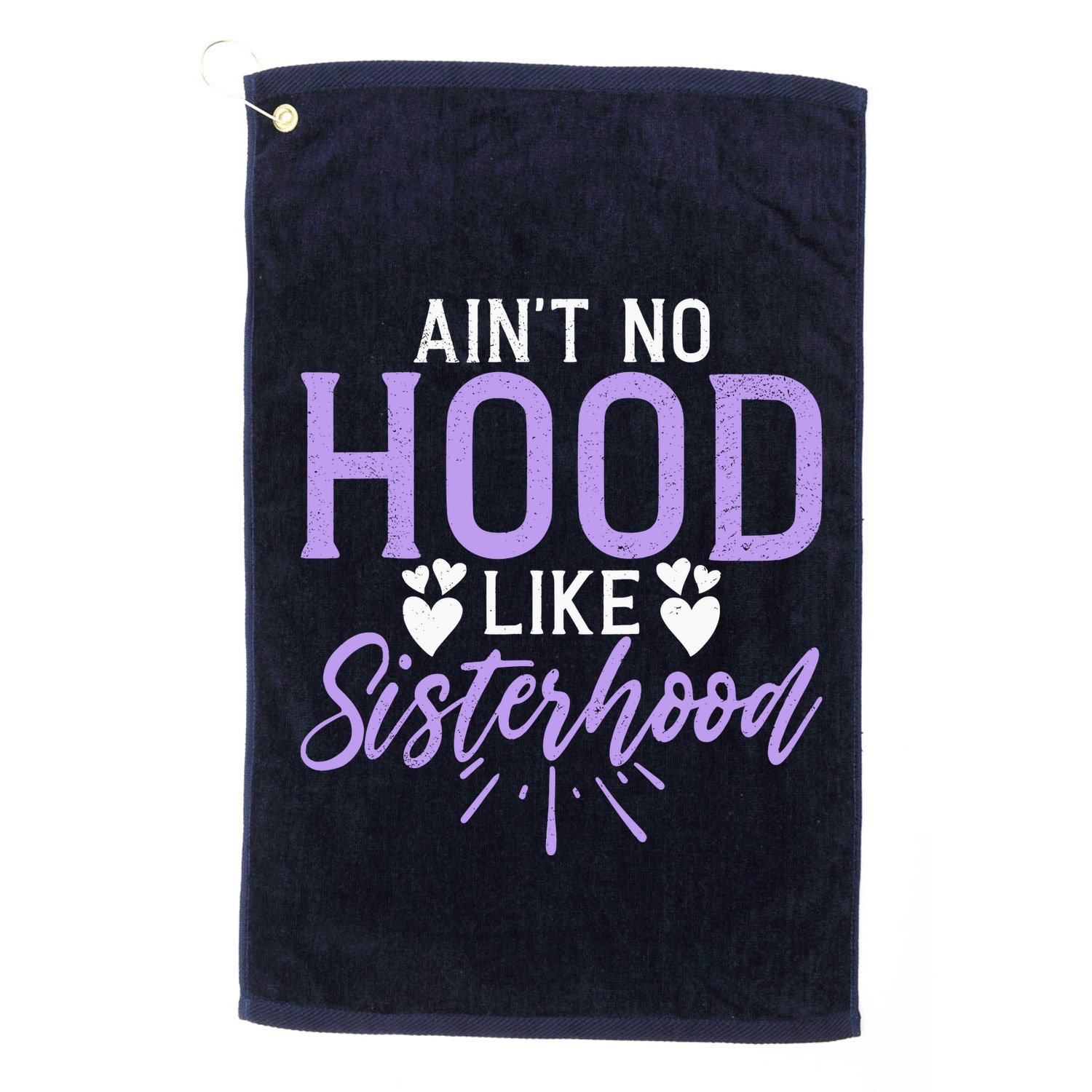 Aint No Hood Like Sisterhood Sister Golf Towel