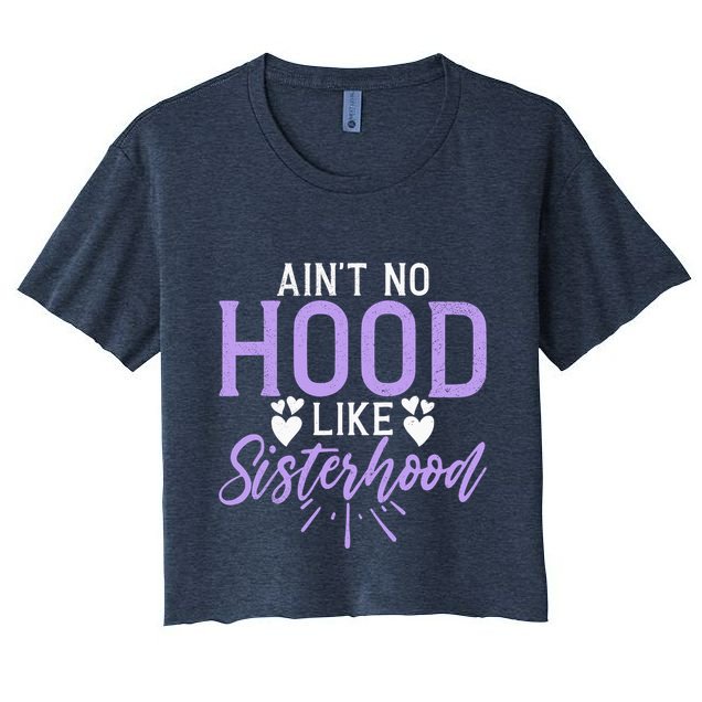Aint No Hood Like Sisterhood Sister Crop Top