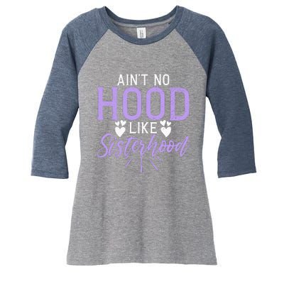 Aint No Hood Like Sisterhood Sister Women's Tri-Blend 3/4-Sleeve Raglan Shirt