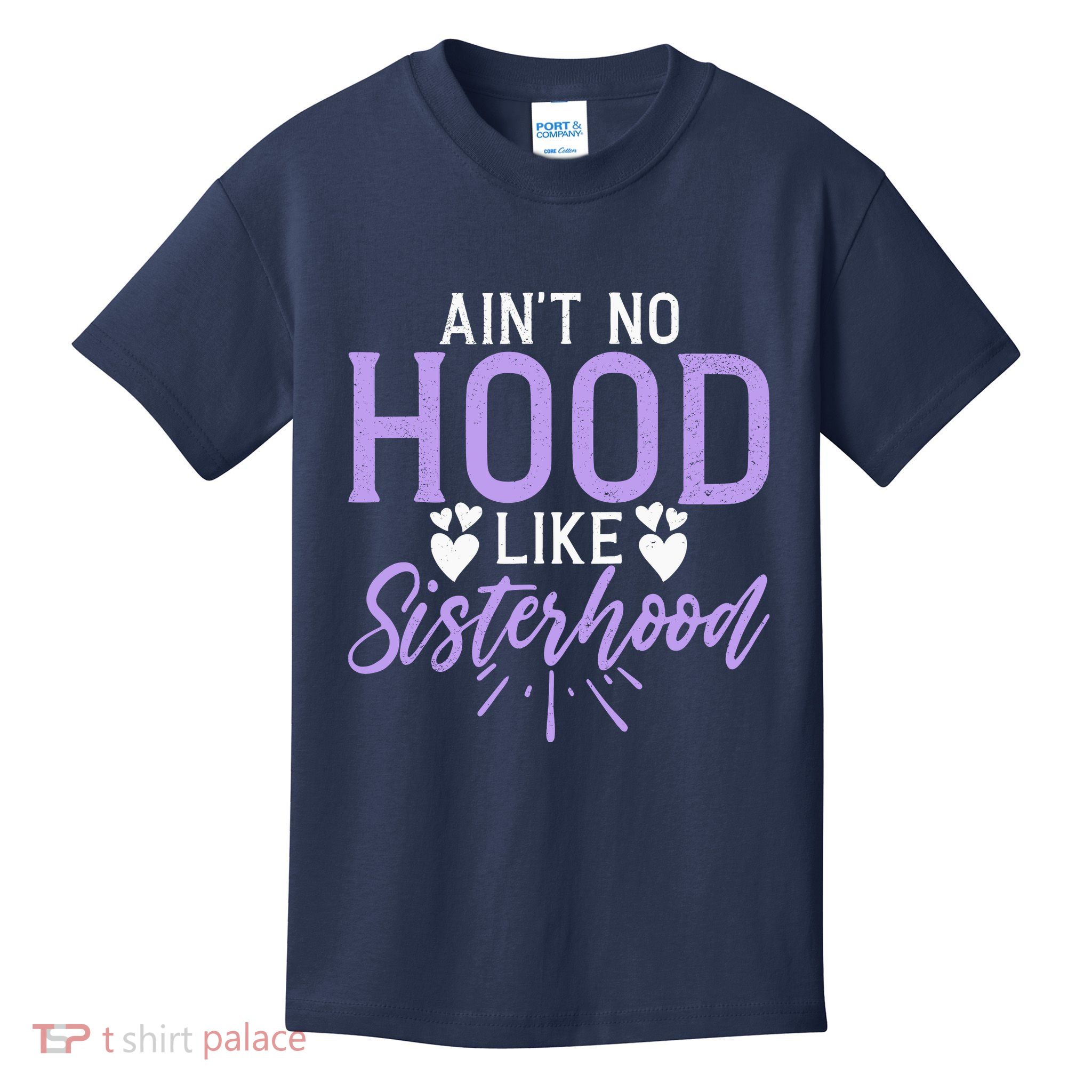 Aint No Hood Like Sisterhood Sister Kids T-Shirt