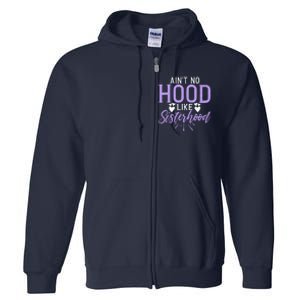 Aint No Hood Like Sisterhood Sister Full Zip Hoodie