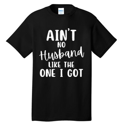 AinT No Husband Like The One I Got Family Reunion Tall T-Shirt