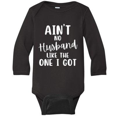 AinT No Husband Like The One I Got Family Reunion Baby Long Sleeve Bodysuit