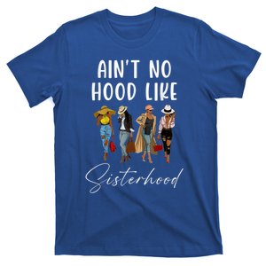 AinT No Hood Like Sisterhood Afro Sistas Black Gift T-Shirt