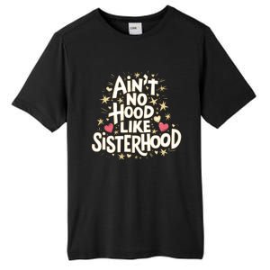 AinT No Hood Like Sisterhood Feminine Friendship Power Gift Tall Fusion ChromaSoft Performance T-Shirt