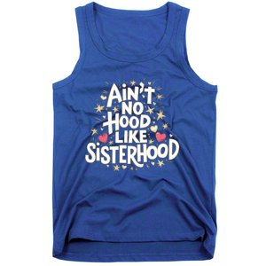 AinT No Hood Like Sisterhood Feminine Friendship Power Gift Tank Top