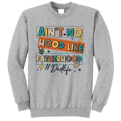 AinT No Hood Like Fatherhood Tall Sweatshirt