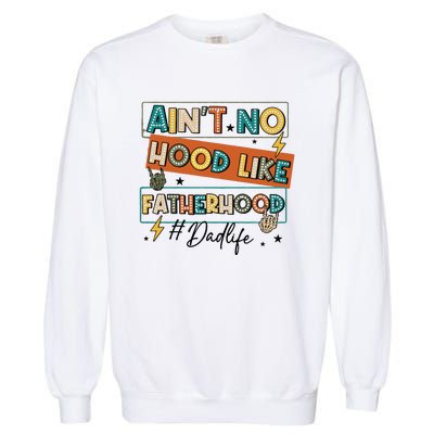 AinT No Hood Like Fatherhood Garment-Dyed Sweatshirt