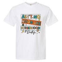 AinT No Hood Like Fatherhood Garment-Dyed Heavyweight T-Shirt