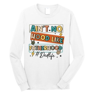 AinT No Hood Like Fatherhood Long Sleeve Shirt