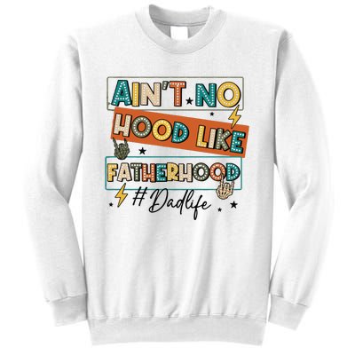 AinT No Hood Like Fatherhood Sweatshirt