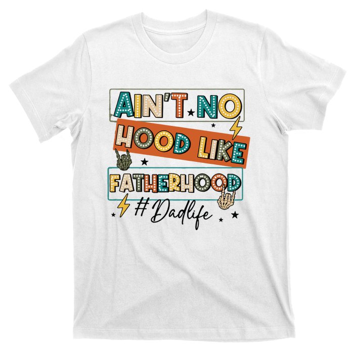 AinT No Hood Like Fatherhood T-Shirt