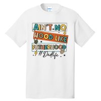 AinT No Hood Like Fatherhood Tall T-Shirt