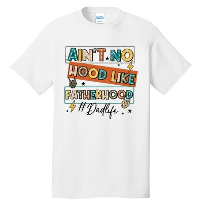 AinT No Hood Like Fatherhood Tall T-Shirt