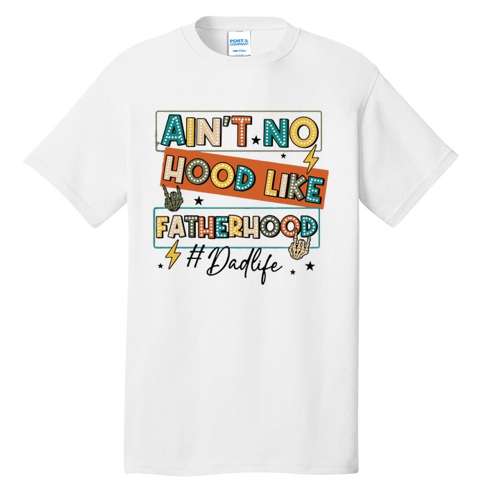 AinT No Hood Like Fatherhood Tall T-Shirt