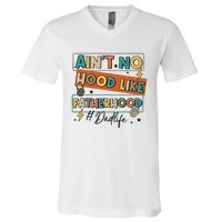 AinT No Hood Like Fatherhood V-Neck T-Shirt