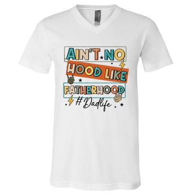 AinT No Hood Like Fatherhood V-Neck T-Shirt