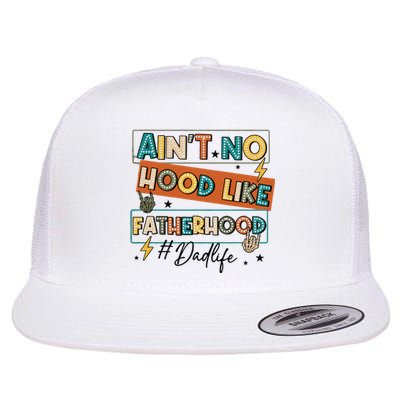 AinT No Hood Like Fatherhood Flat Bill Trucker Hat