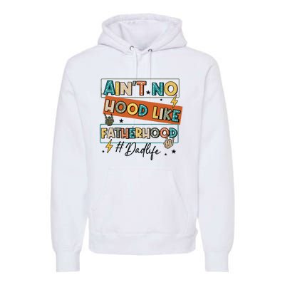 AinT No Hood Like Fatherhood Premium Hoodie