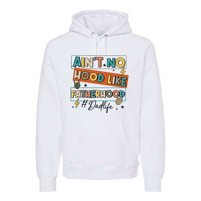 AinT No Hood Like Fatherhood Premium Hoodie