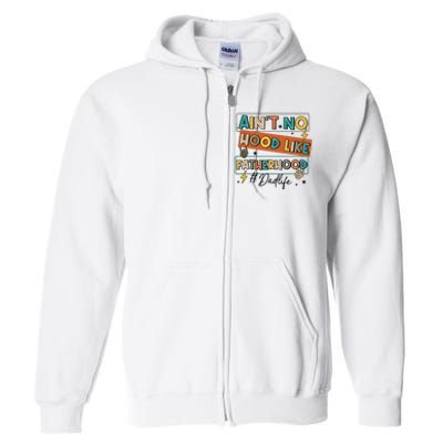 AinT No Hood Like Fatherhood Full Zip Hoodie