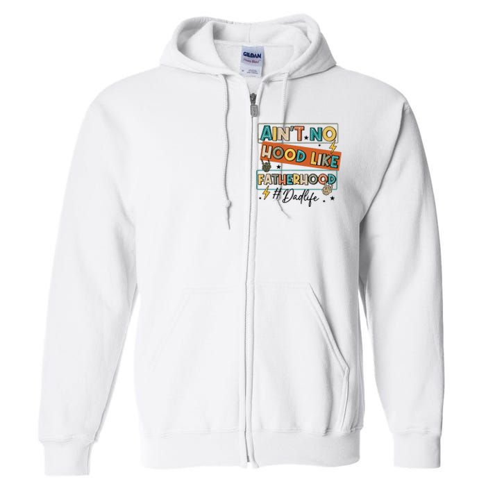 AinT No Hood Like Fatherhood Full Zip Hoodie