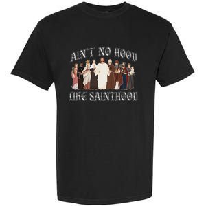 AinT No Hood Like Sainthood Catholic Saints Lord Faith Garment-Dyed Heavyweight T-Shirt