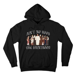 AinT No Hood Like Sainthood Catholic Saints Lord Faith Hoodie