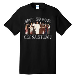 AinT No Hood Like Sainthood Catholic Saints Lord Faith Tall T-Shirt