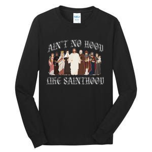 AinT No Hood Like Sainthood Catholic Saints Lord Faith Tall Long Sleeve T-Shirt