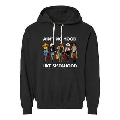 AinT No Hood Like Sisterhood Afro Sistas Black Women Gift Garment-Dyed Fleece Hoodie