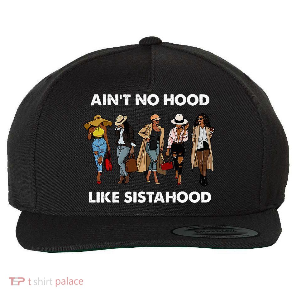 AinT No Hood Like Sisterhood Afro Sistas Black Women Gift Wool Snapback Cap
