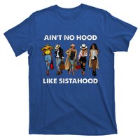 AinT No Hood Like Sisterhood Afro Sistas Black Women Gift T-Shirt