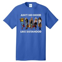 AinT No Hood Like Sisterhood Afro Sistas Black Women Gift Tall T-Shirt