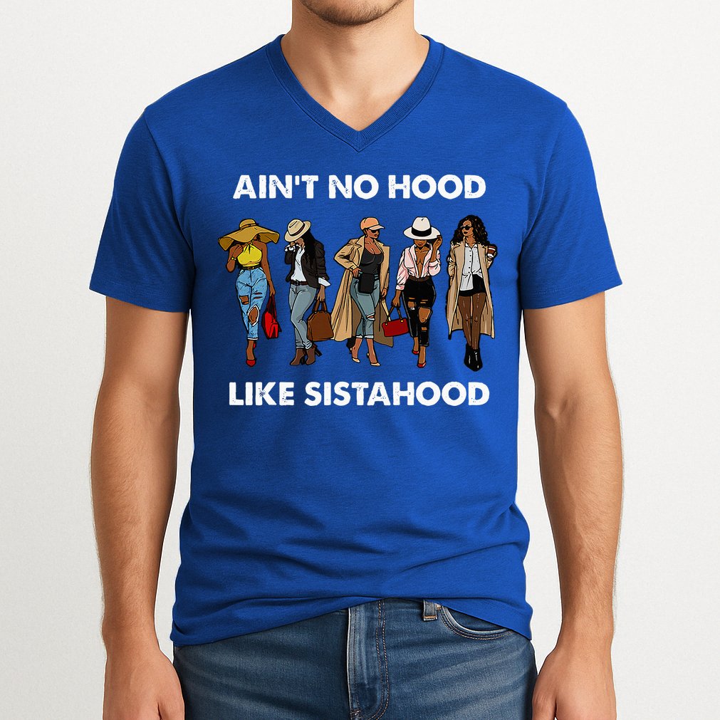 AinT No Hood Like Sisterhood Afro Sistas Black Women Gift V-Neck T-Shirt
