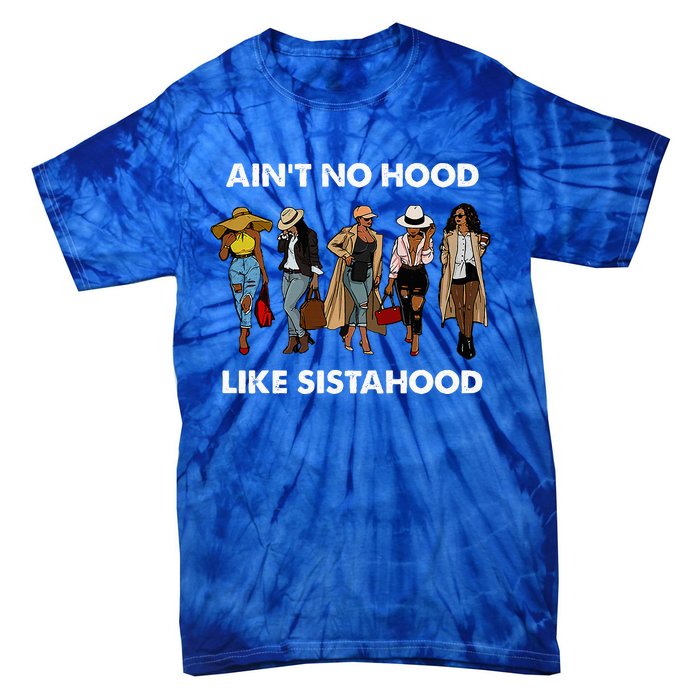 AinT No Hood Like Sisterhood Afro Sistas Black Women Gift Tie-Dye T-Shirt