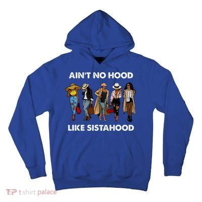 AinT No Hood Like Sisterhood Afro Sistas Black Women Gift Tall Hoodie