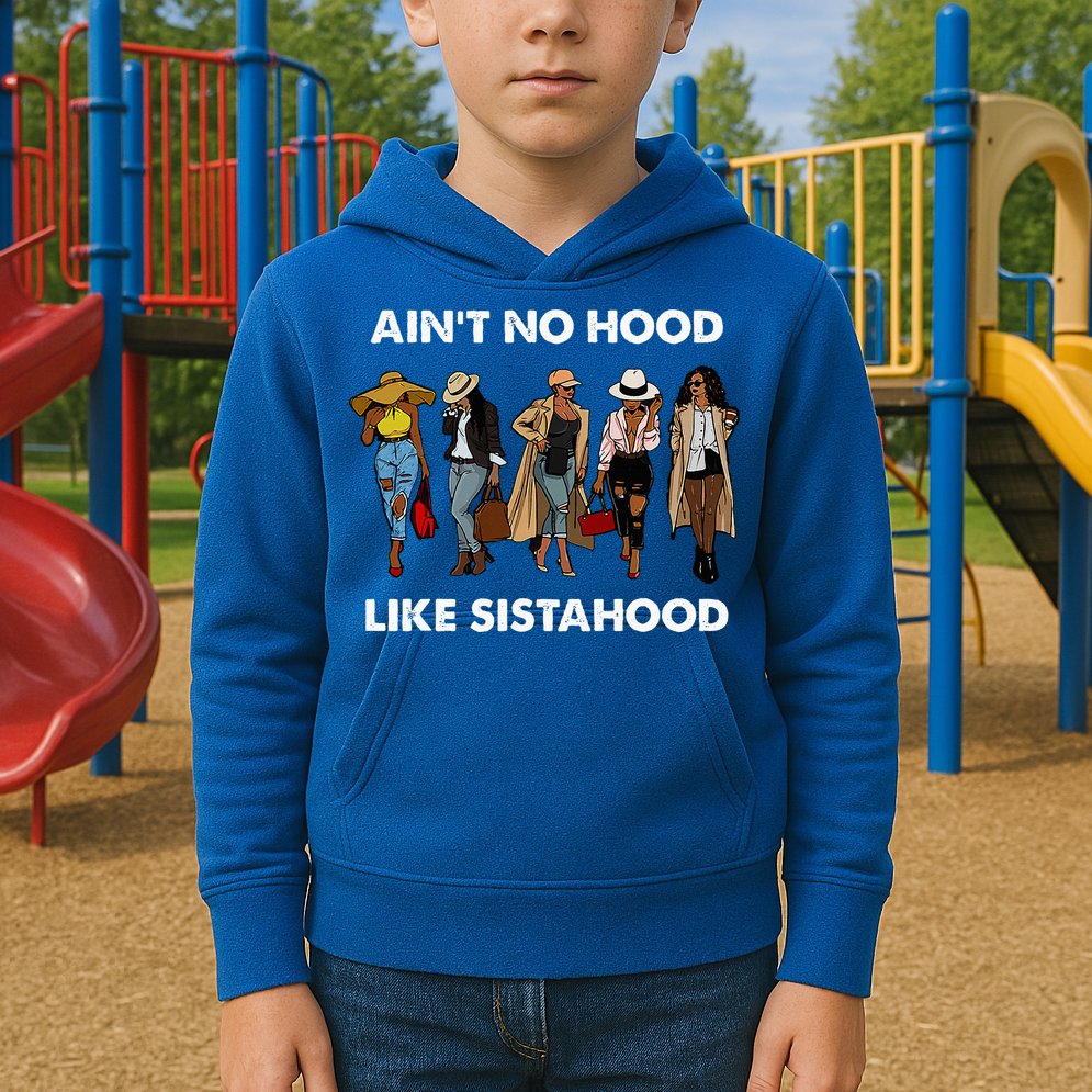 AinT No Hood Like Sisterhood Afro Sistas Black Women Gift Kids Hoodie