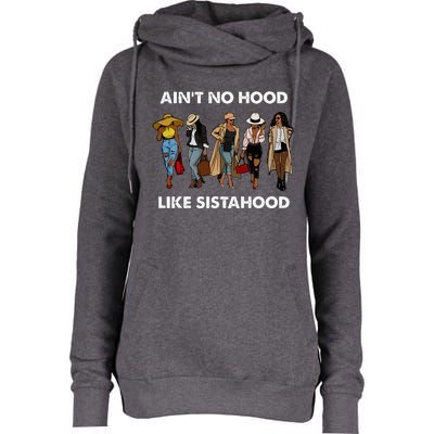 AinT No Hood Like Sisterhood Afro Sistas Black Women Gift Womens Funnel Neck Pullover Hood