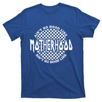 AinT No Hood Like A Motherhood Mom Life Great Gift T-Shirt