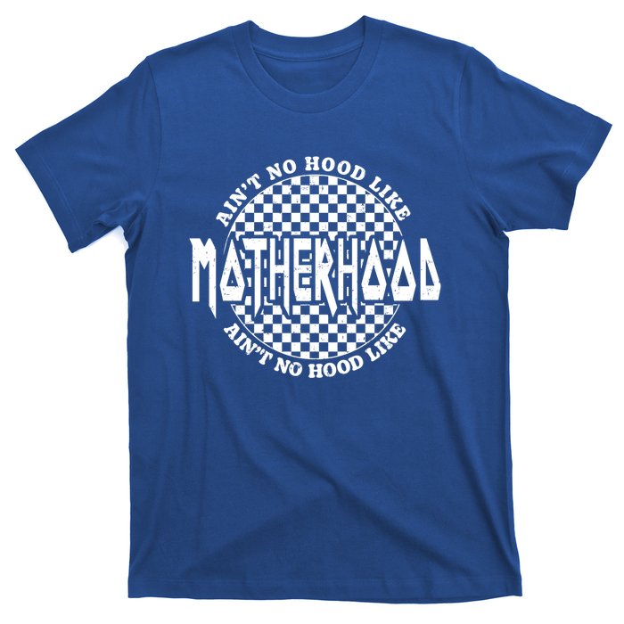 AinT No Hood Like A Motherhood Mom Life Great Gift T-Shirt