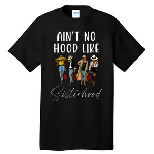 AinT No Hood Like Sisterhood Afro Sistas Black Women Tall T-Shirt