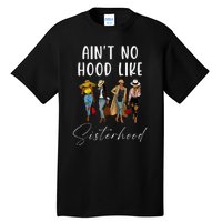 AinT No Hood Like Sisterhood Afro Sistas Tall T-Shirt