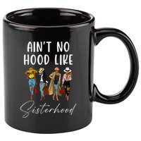 AinT No Hood Like Sisterhood Afro Sistas 11oz C Handle Ceramic Mug