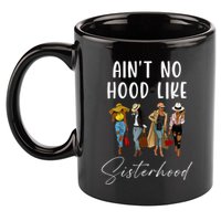 AinT No Hood Like Sisterhood Afro Sistas 11oz C Handle Ceramic Mug