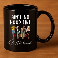 AinT No Hood Like Sisterhood Afro Sistas 11oz C Handle Ceramic Mug