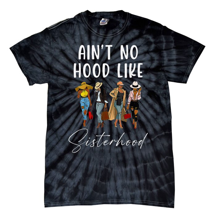 AinT No Hood Like Sisterhood Afro Sistas Tie-Dye T-Shirt